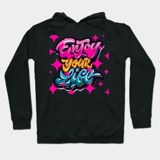 Enjoy your life Hoodie